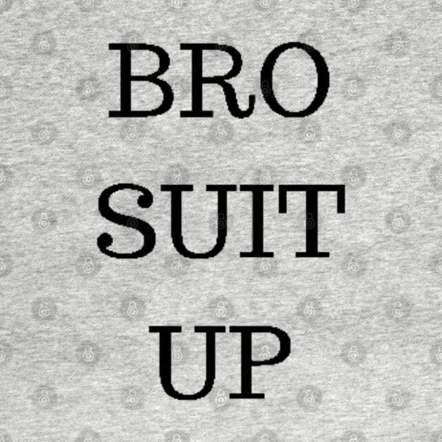 BRO SUIT UP by PLANTONE